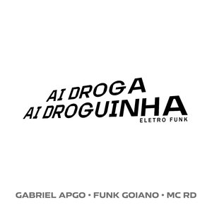 Ai Droga Ai Droguinha (Eletro Funk)