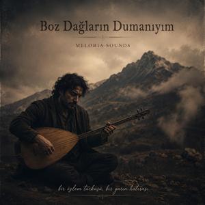 Boz Dağların Dumanıyım