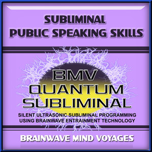 Subliminal Public Speaking Skills - Silent Ultrasonic Track