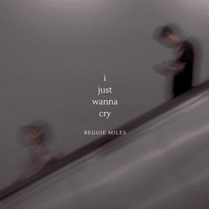 i just wanna cry