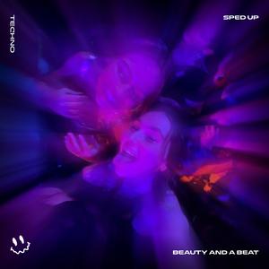 BEAUTY AND A BEAT - (TECHNO SPED UP)