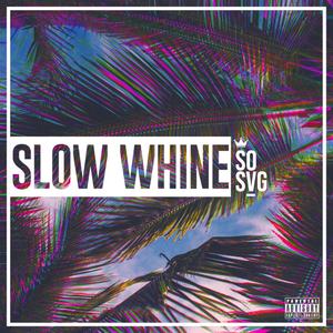 Slow Whine