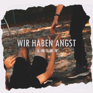 Wir haben Angst