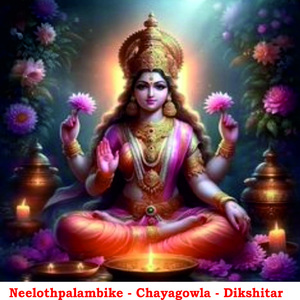 Neelothpalambike - Chayagowla - Dikshitar