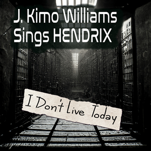 J. Kimo Williams Sings Hendrix: I Don't Live Today