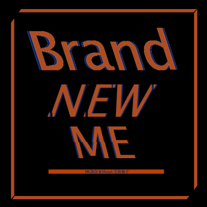 Brand new me