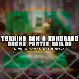 TERMINO COM O NAMORADO, AGORA PARTIU BAILÃO