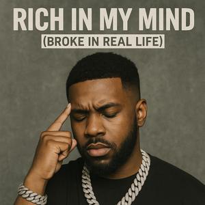 Rich in My Mind (Broke in Real Life)
