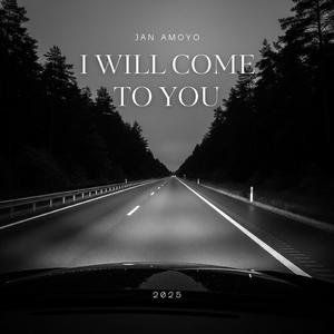 I Will Come to You