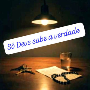Só Deus sabe a verdade