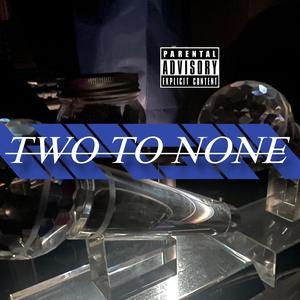 Two To None