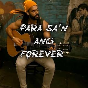 PARA SA'N ANG FOREVER