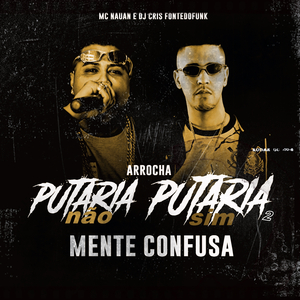 Arrocha Putaria Não Putaria Sim 2 - Mente Confusa