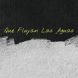 Que Fluyan las Aguas
