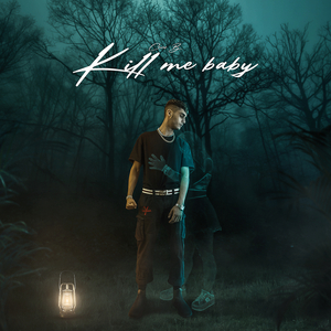 Kill me baby