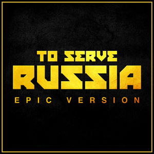 To Serve Russia (Epic Version)