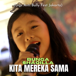 Kita Mereka Sama (Gigs Anti Bully Fest Jakarta)