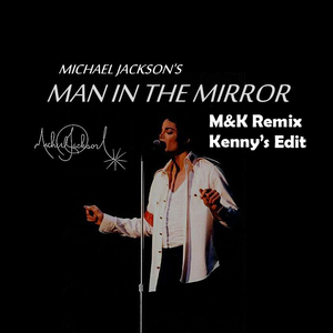 Man In The Mirror [M&K Remix - Kenny's Edit]