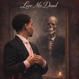 Love Me Dead