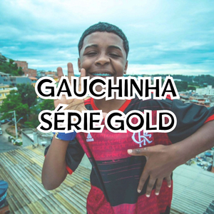 GAUCHINHA SÉRIE GOLD