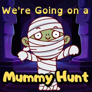 We're Going on a Mummy Hunt
