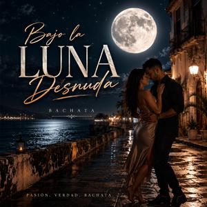 Bachata - Bajo la Luna Desnuda (alt)