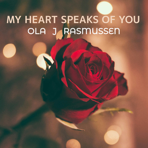 My heart speaks of you