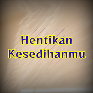 Hentikan Kesedihanmu