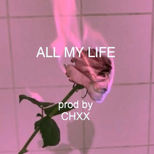 【FREE】“ALL MY LIFE”