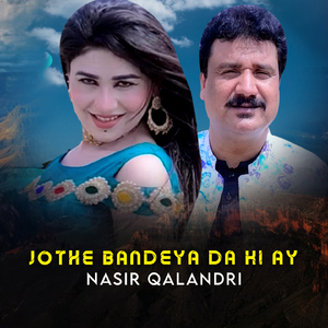 Jothe Bandeya Da Ki Ay