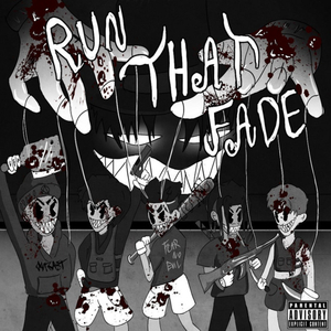 RUN THAT FADE
