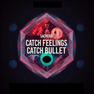 Catch Feelings Catch Bullet