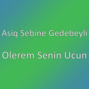 Olerem Senin Ucun