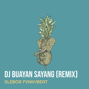 DJ Buayan Sayang (Remix)