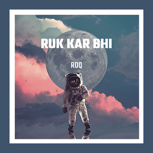Ruk Kar Bhi