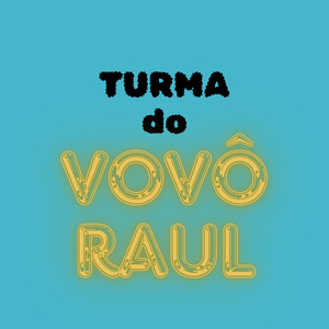 TURMA DO VOVÔ RAUL