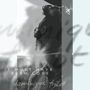 It Must Have Been Love