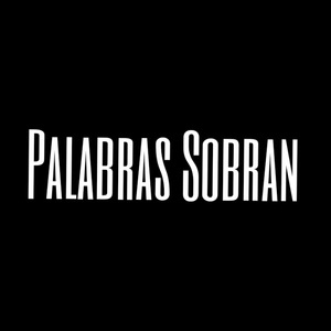 Palabras sobran (2022 Versión remasterizada)