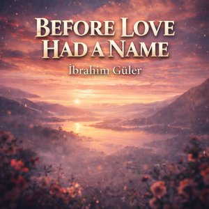 Before Love Had a Name