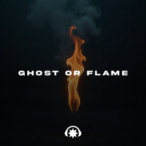 Ghost or Flame