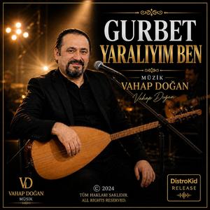 GURBETTE YARALIYIM BEN