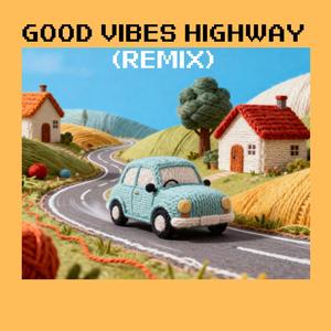 Good Vibes Highway (Good Vibes Highway(ReMix))