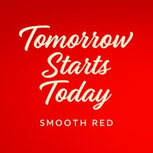 Tomorrow Starts Today
