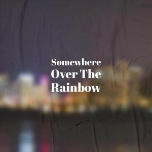 Somewhere Over The Rainbow