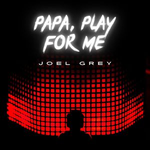 Papa, Play For Me