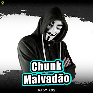 Chunk Malvadão