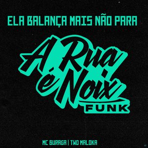 Ela Balança Mais Não Para (feat. MC Buraga & Two Maloka)