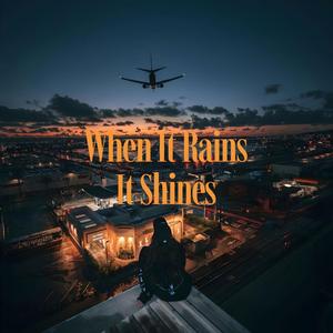 When It Rains It Shines