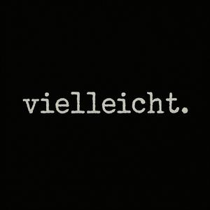 vielleicht.