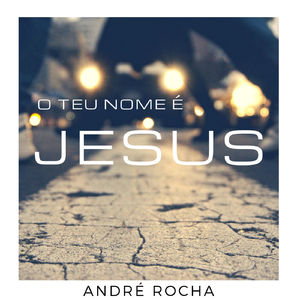 O Teu Nome É Jesus
